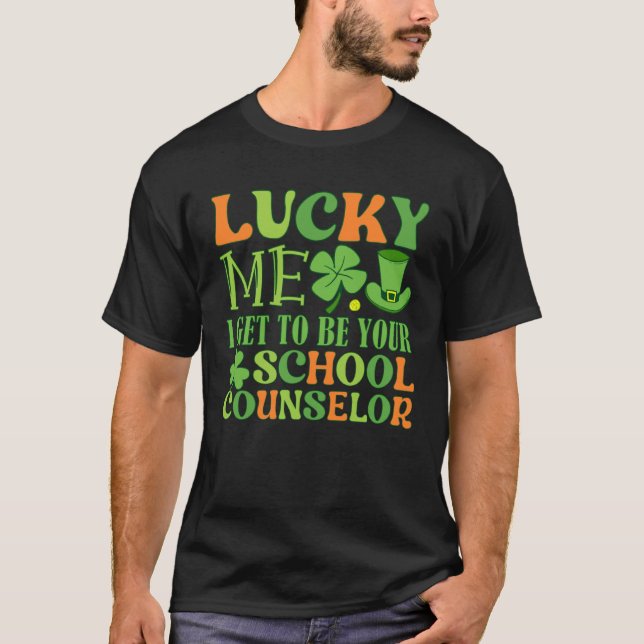 Lucky I get to be your School Counselor St Patrick T-Shirt (Vorderseite)