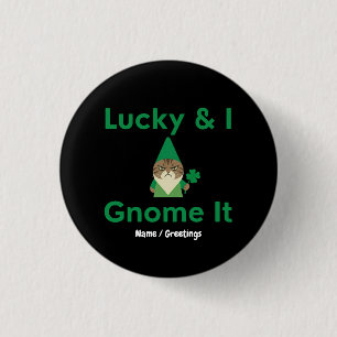 Lucky & I Gnome es lustig Sarkastische Katze St. P Button