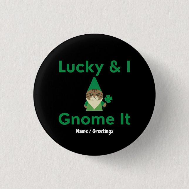  Lucky & I Gnome It Funny Sarcastic Cat St Patrick Button (Vorderseite)