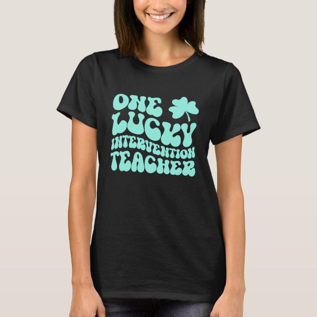 Lucky Intervention Teacher St Patrick's Day Teache T-Shirt (Vorderseite)