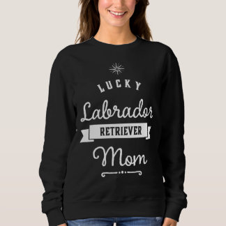 Lucky Labrador Retriever Mama of Proud Mamas Sweatshirt