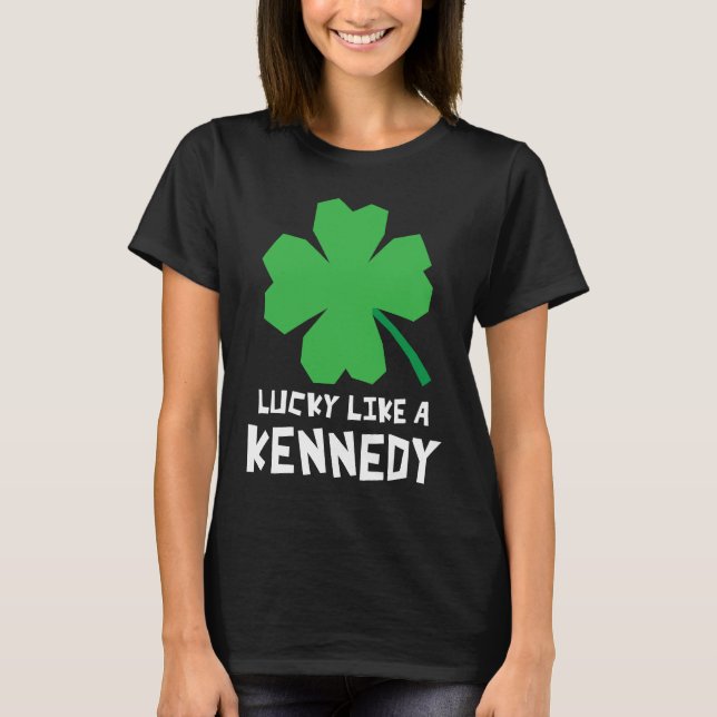 Lucky Like A Kennedy Shamrock St Patricks Day T-Shirt (Vorderseite)