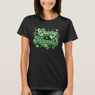 Lucky Mama Saint Paddys Shamrock Lucky St Patricks T-Shirt