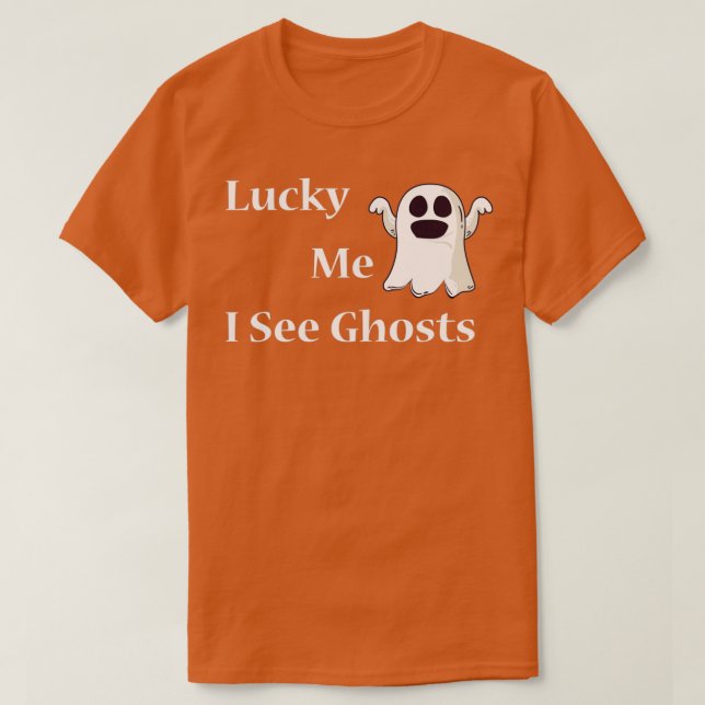 Lucky Me I See Ghosts 3 T-Shirt (Design vorne)