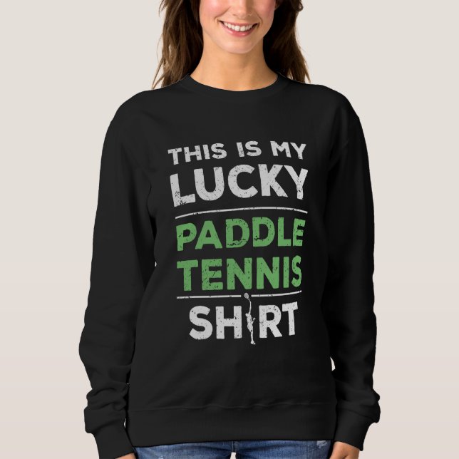 Lucky Paddle Tennis Player Saying Sweatshirt (Vorderseite)