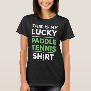 Lucky Paddle Tennis Sprichwort T-Shirt
