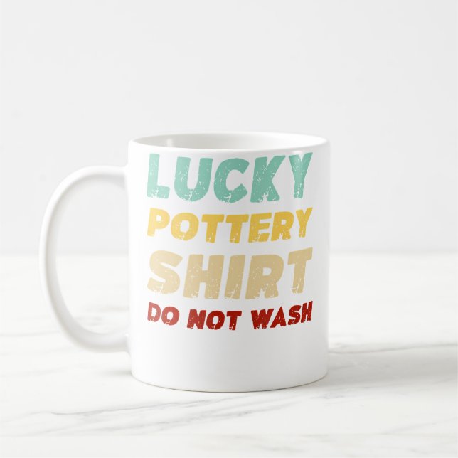 Lucky Pottery Shirt Do Not Wash Funny Pottery Kaffeetasse (Links)