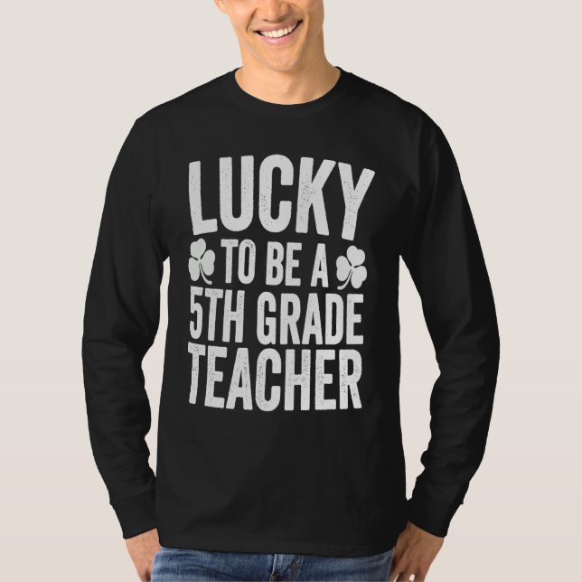 Lucky To Be A 5th Grade Teacher Shamrock St Patric T-Shirt (Vorderseite)