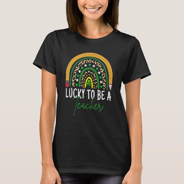 Lucky To Be A Teacher Rainbow St. Patrick's Day Te T-Shirt (Vorderseite)