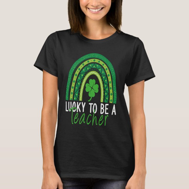 Lucky To Be A Teacher Rainbow Teacher St Patricks  T-Shirt (Vorderseite)