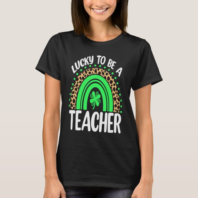 Lucky To Be A Teacher Rainbow Teacher St Patricks  T-Shirt (Vorderseite)