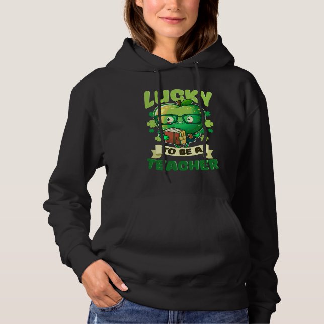 Lucky To Be A Teacher St Patricks Day Teacher Hoodie (Vorderseite)