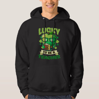 Lucky To Be A Teacher St Patricks Day Teacher Hoodie