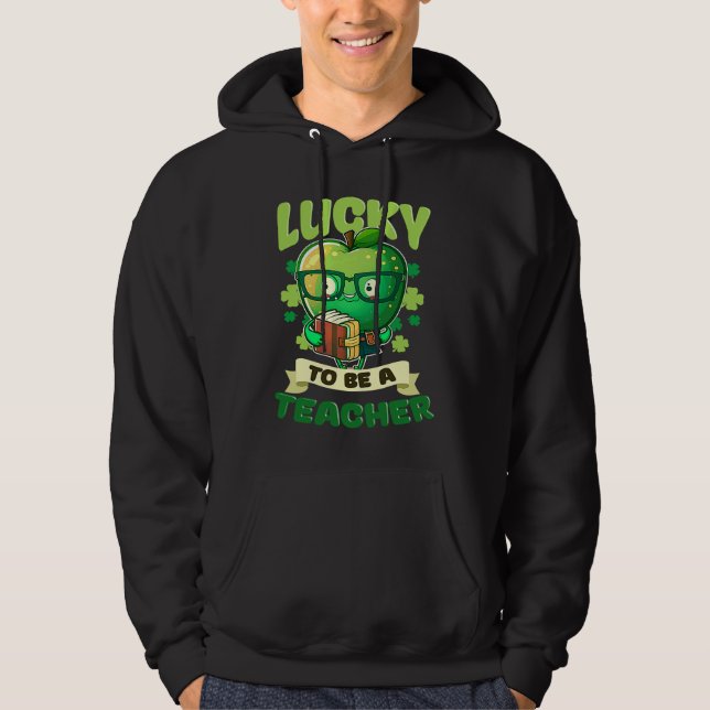 Lucky To Be A Teacher St Patricks Day Teacher Hoodie (Vorderseite)