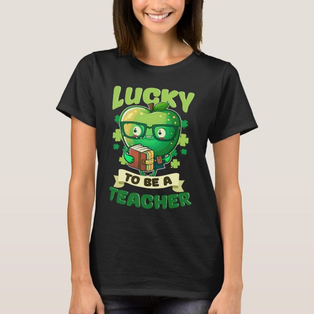 Lucky To Be A Teacher St Patricks Day Teacher T-Shirt (Vorderseite)