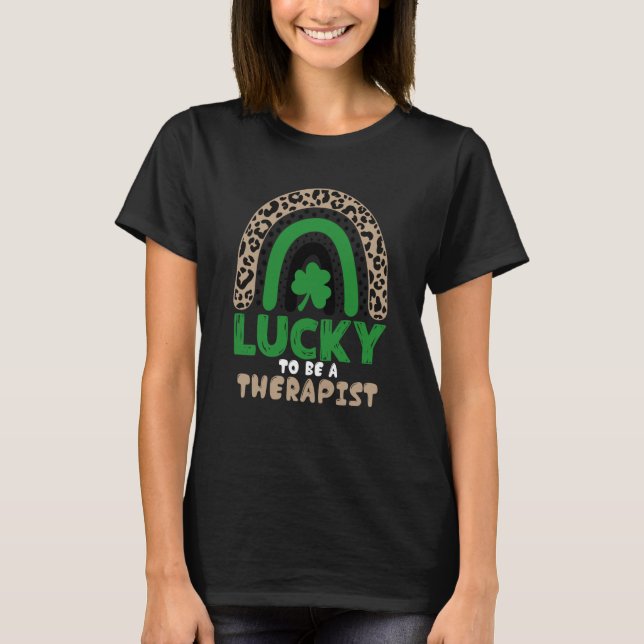 Lucky To Be A Therapist St Patricks Day Speech The T-Shirt (Vorderseite)