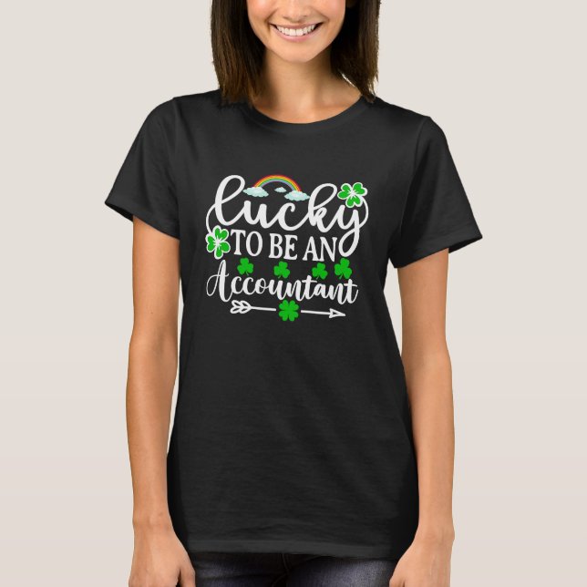 Lucky To Be An Accountan  St Patrick's Day T-Shirt (Vorderseite)