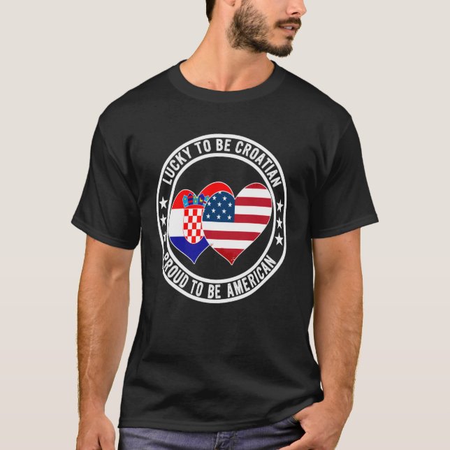 Lucky To Be Croatian Proud To Be American Croatia  T-Shirt (Vorderseite)