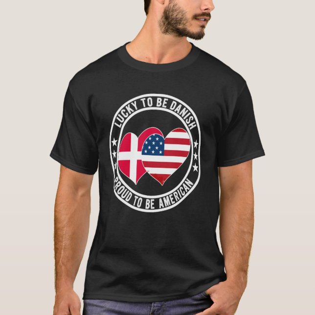 Lucky To Be Danish Proud To Be American Cool Denma T-Shirt (Vorderseite)