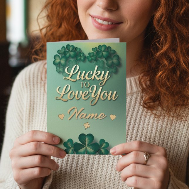 Lucky To Love You Custom Name St. Patrick’s Day Karte (Von Creator hochgeladen)