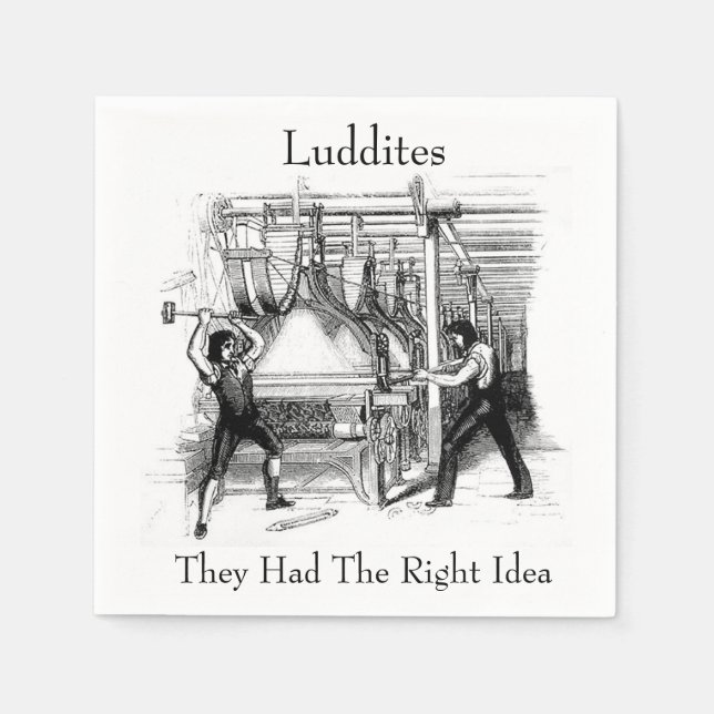 Ludditen - Sie hatten die richtige Idee Serviette (Vorderseite)