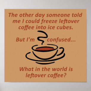 Lüft übrig gebliebenen Kaffee Lustiges Poster Schi
