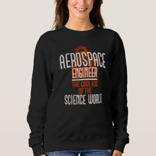 Luft- und Raumfahrtingenieur Cool Science World Ra Sweatshirt
