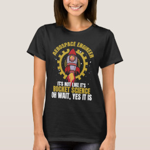 Luft- und Raumfahrtingenieur Es ist keine Raketenw T-Shirt