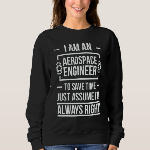 Luft- und Raumfahrtingenieur immer richtig Luft- u Sweatshirt