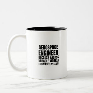 Luftfahrtingenieur, weil Badass Wunder-Arbeiter Zweifarbige Tasse
