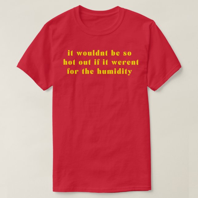 Luftfeuchtigkeit bringt dir Gelb T-Shirt (Design vorne)