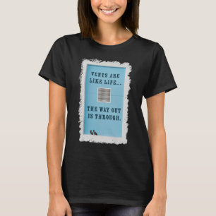 Lüftungsschächte sind wie das Leben. Der Weg nach T-Shirt