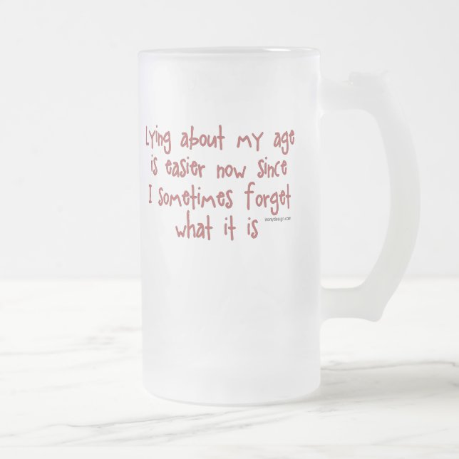 Lügen über mein Alter Mattglas Bierglas (Rechts)