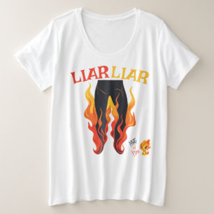 Lügner, Lügner, Pant's on Fire Große Größe T-Shirt