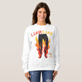Lügner, Lügner, Pant's on Fire Sweatshirt