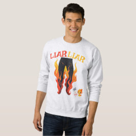 Lügner, Lügner, Pant's on Fire Sweatshirt