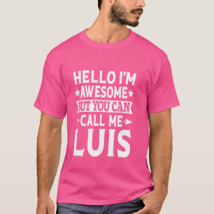 Luis Surname Call Me Luis Familienteam Nachname Lu T-Shirt