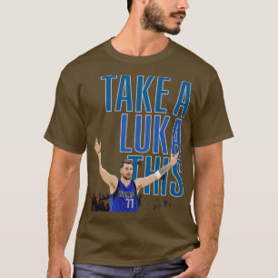 Luka Doncic Nehmen Sie eine Luka diese T-Shirt