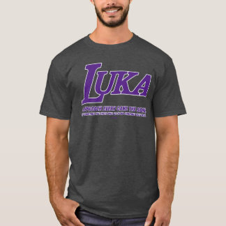 Luka geht jedes Spiel auf die gleiche Weise an P G T-Shirt