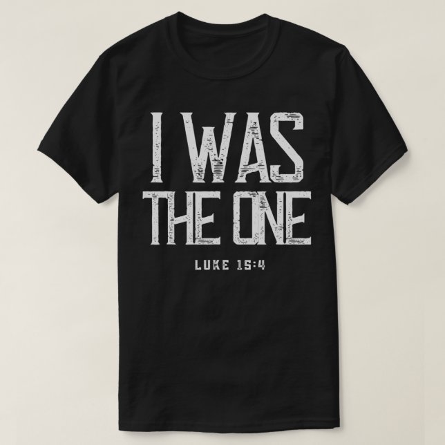 Luke 154 Er Verließ die 99 Schafe ich war der eine T-Shirt (Design vorne)