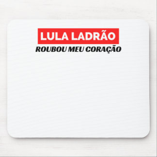 Lula Ladrão Roubou meu Coração, Lula 2022 Mousepad
