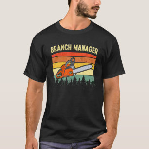 Lumberjack Branch Manager Vintag Logger Arborist T-Shirt