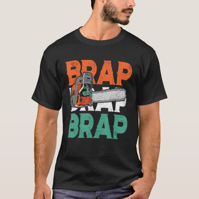 Lumberjack Chainsaw Sound Brap Brap Forest Funny W T-Shirt (Vorderseite)