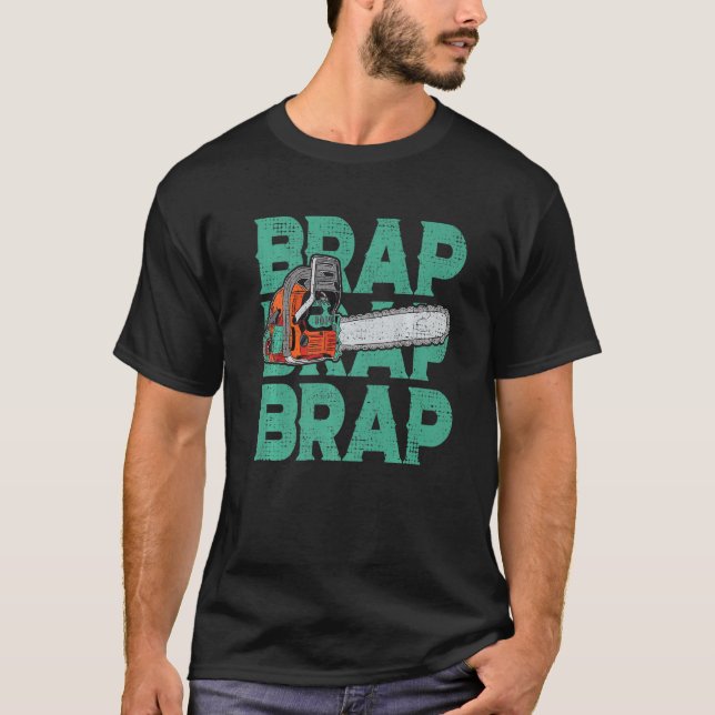 Lumberjack Chainsaw Sound Brap Forest Funny W T-Shirt (Vorderseite)