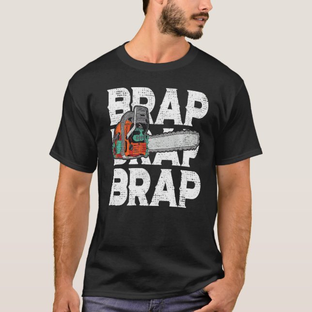 Lumberjack Chainsaw Sound Brap Forest Funny W T-Shirt (Vorderseite)
