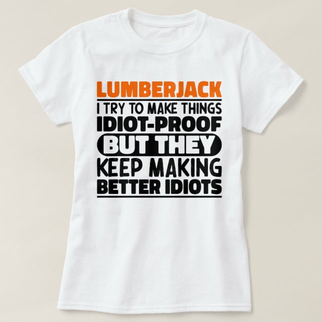 Lumberjack Ich versuche Dinge zu machen Lustige Sp T-Shirt (Design vorne)