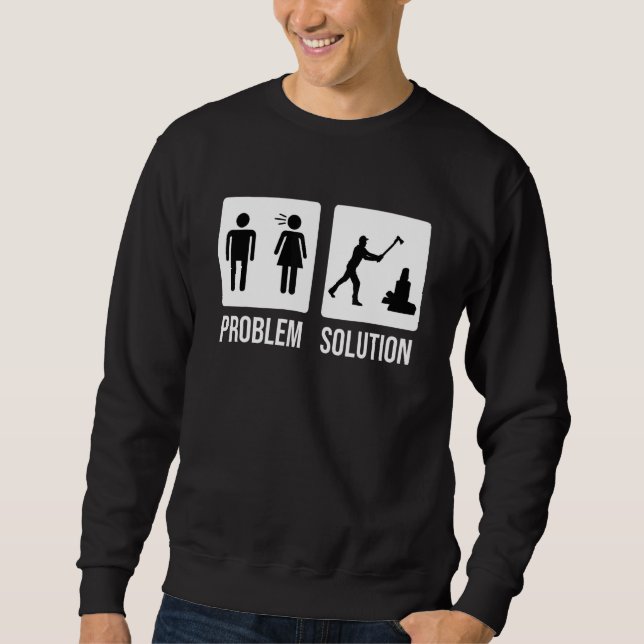 Lumberjack Problem Solution Wood Chop Ax Sweatshirt (Vorderseite)