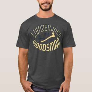Lumberjack Vintag Ax Woodcutter Woodsman T-Shirt