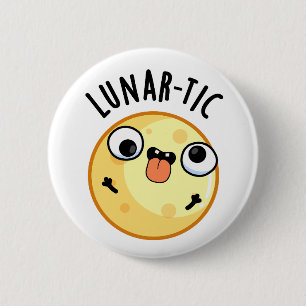 Lunar-tic Funny Astronomy Moon Pun Button