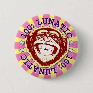 Lunatic 100% Funny Funky Monkey Abzeichen Button